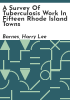 A_survey_of_tuberculosis_work_in_fifteen_Rhode_Island_towns
