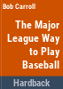 The_major_league_way_to_play_baseball