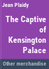 The_captive_of_Kensington_Palace