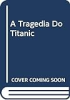 A_tragedia_do_Titanic