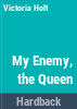 My_enemy_the_Queen