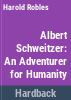 Albert_Schweitzer__an_adventurer_for_humanity