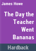 The_day_the_teacher_went_bananas