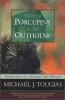 There_s_a_porcupine_in_my_outhouse