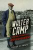 Walter_Camp_and_the_creation_of_American_football