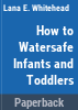 How_to_watersafe_infants___toddlers