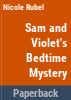 Sam_and_Violet_s_bedtime_mystery