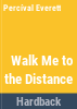 Walk_me_to_the_distance