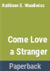 Come_love_a_stranger