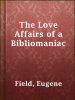 The_love_affairs_of_a_bibliomaniac
