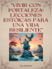 _Vivir_con_Fortaleza__Lecciones_Est__icas_para_una_Vida_Resiliente_