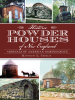 Historic_Powder_Houses_Of_New_England