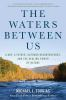 The_waters_between_us