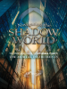Navigating_the_Shadow_World